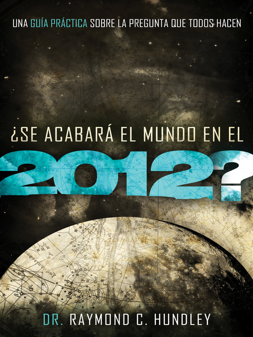Title details for ¿Se acabará el mundo en el 2012? by Raymond Hundley - Available
